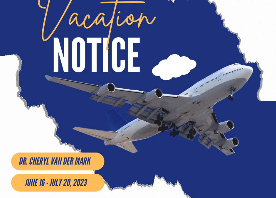 Vacation Notice – Dr. Cheryl van der Mark